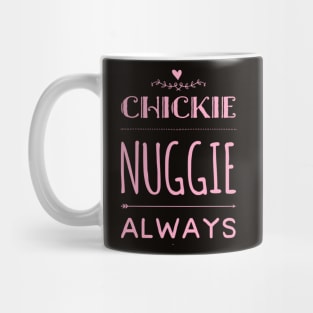 Chickie nuggies Always Mug